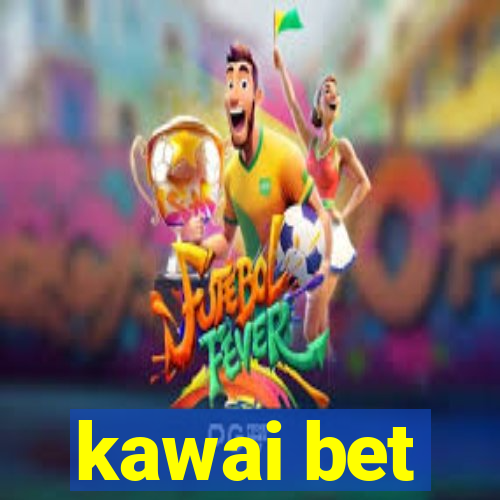 kawai bet